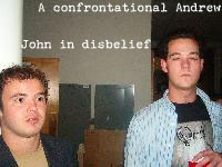 John in Disbelief & a Confrontational Andrew_edited